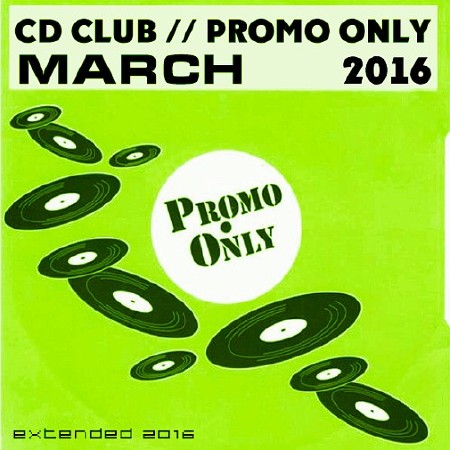 CD Club Promo Only March - Extended All Parts (2016) 