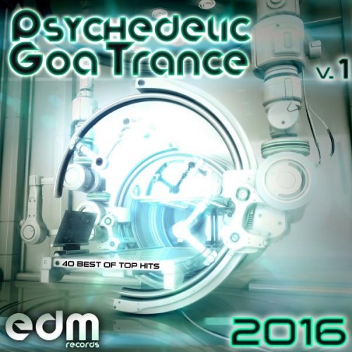 VA - Psychedelic Goa Trance 2016 Vol.1: 40 Best Of Top Hits (2016)