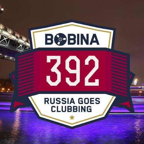 Bobina - Russia Goes Clubbing Episode 392 (2016-04-16)