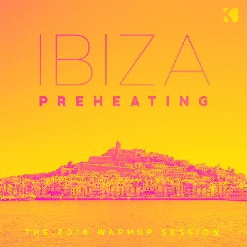 VA - Ibiza Preheating (The 2016 Warm up Session) (2016)