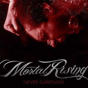 Mortal Rising - Never Surrender (Single) (2016)