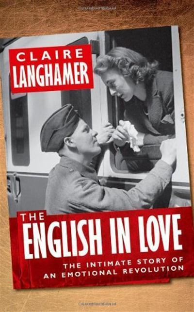 The English in Love The Intimate Story of an Emotional Revolution