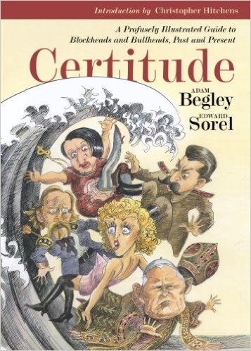 Certitude A Profusely Illustrated Guide to Blockheads and Bullheads, Past and Present