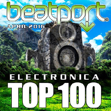 Beatport Top 100 Electronica April 2016 (2016)