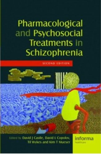 Pharmacological and Psychosocial Treatments in Schizophrenia by David Castle