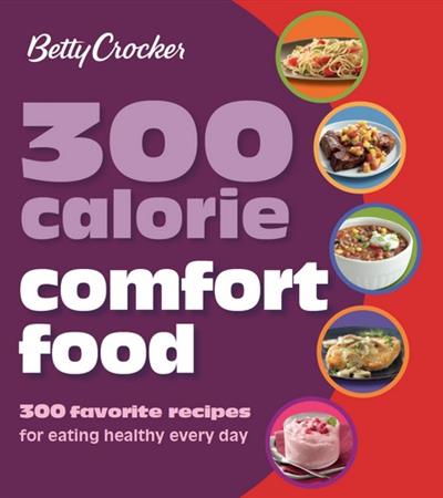 Betty Crocker 300 Calorie Comfort Food