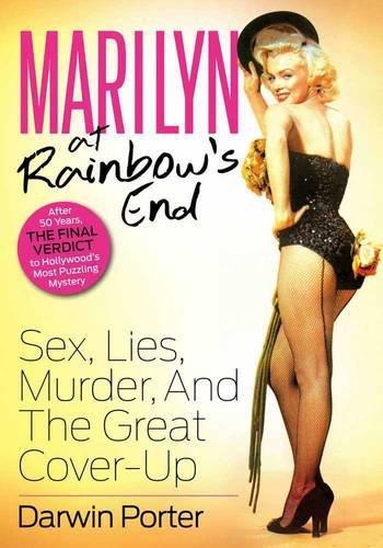 Marilyn at Rainbow's End Sex, Lies, Murder, and the Great Cover-Up