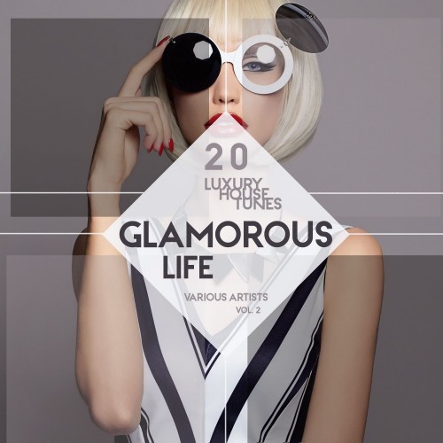 Glamorous Life, Vol. 2 (20 Luxury House Tunes) (2016)