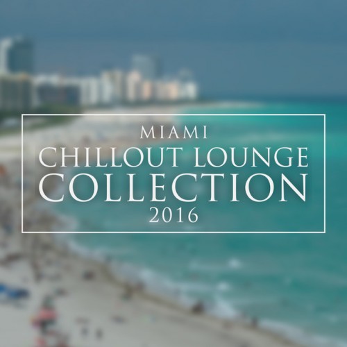 VA - Miami Chillout Lounge Collection (2016)