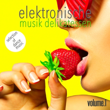 Elektronische Musik Delikatessen Vol. 1 (Selection Of Dance Music) (2016)