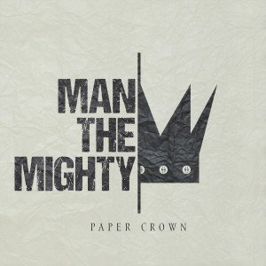 Man The Mighty - Paper Crown (2016)