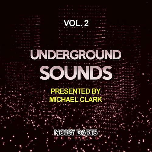 Underground Sounds, Vol. 2 (Presented by Michael Clark) (2016)