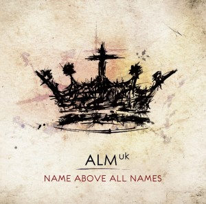 ALM: UK - Name Above All Names (2010)