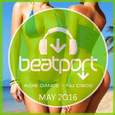Beatport Top 100 Indie Dance / Nu Disco May 2016 (2016)
