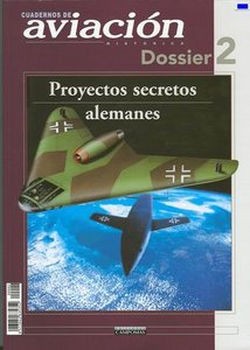 Proyectos Secretos Alemanes (Cuadernos de Aviacion Dossier 2)