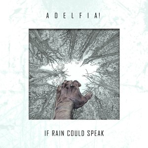 Adelfia! - If Rain Could Speak (2016)