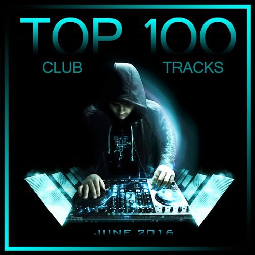 Top 100 Club Tracks (June 2016) (2016)