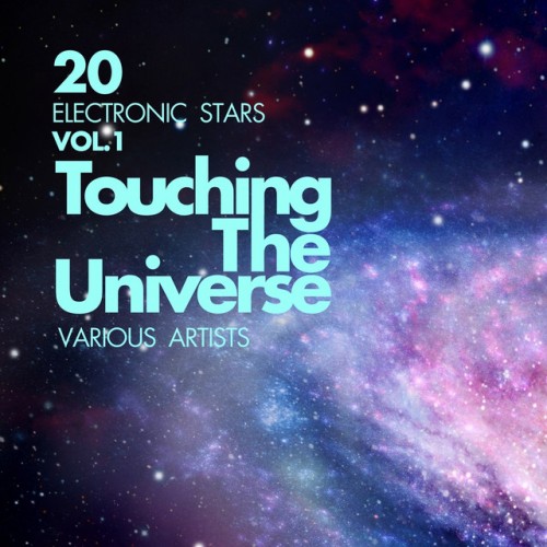 VA - Touching The Universe Vol.1: 20 Electronic Stars (2016)