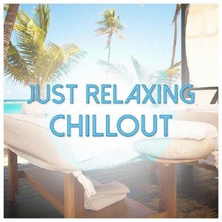 VA - Just Relaxing Chillout (2014) 