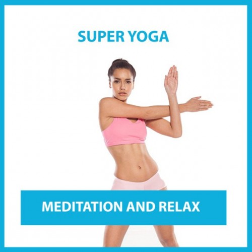 VA - Super Yoga Meditation and Relax (2016)