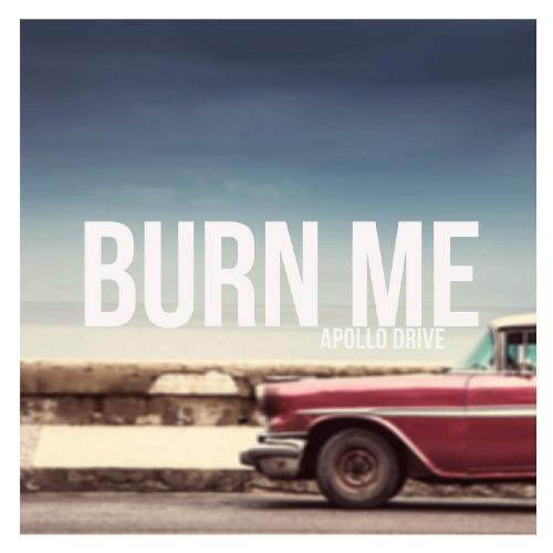 Apollo Drive - Burn Me (Single) (2016)