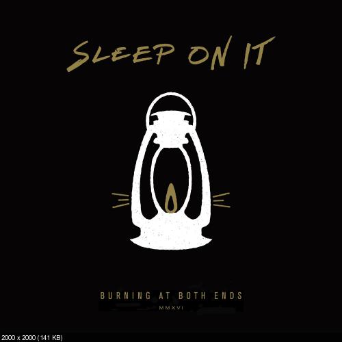 Sleep On It - Burning At Both Ends (Single) (2016)