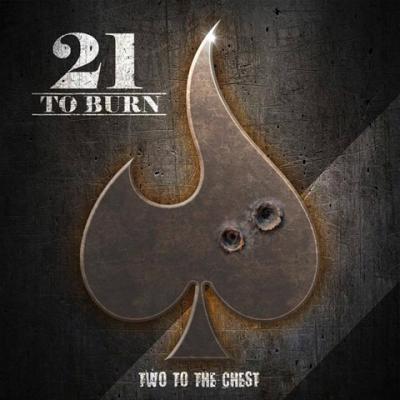21 to Burn - Two to the Chest (2016)