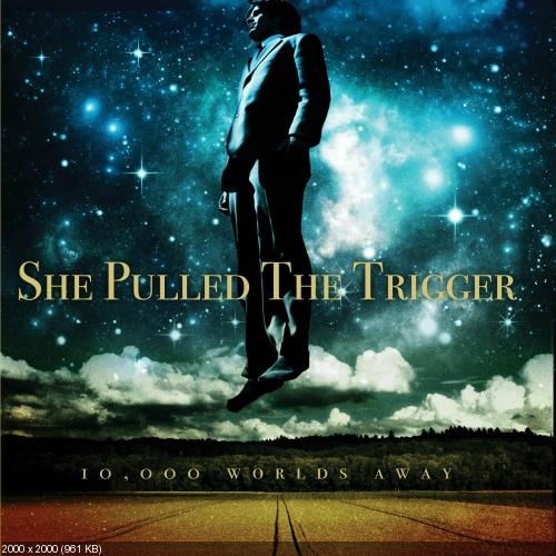 She Pulled the Trigger - 10,000 Worlds Away [EP] (2016)
