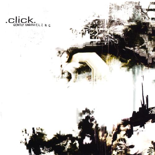 .click. - Gently Unraveling (2002)