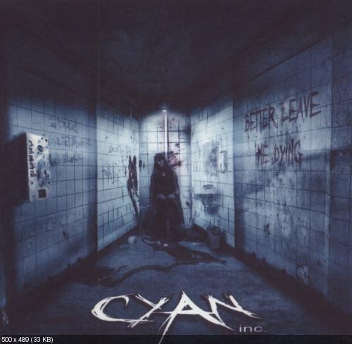 Cyan Inc. - Better Leave Me Dying (2007)
