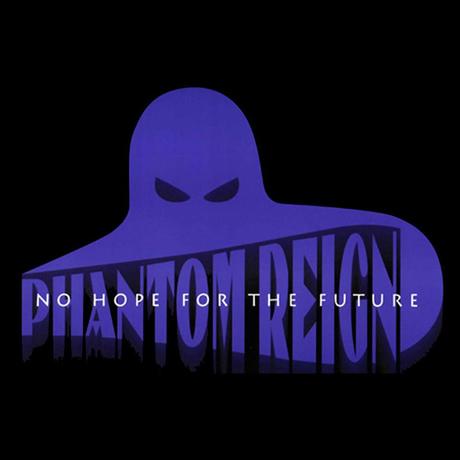 Phantom Reign - No Hope For The Future (1995)