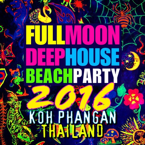 VA - Full Moon Deep House Beach Party 2016: Koh Phangan Thailand (2016)