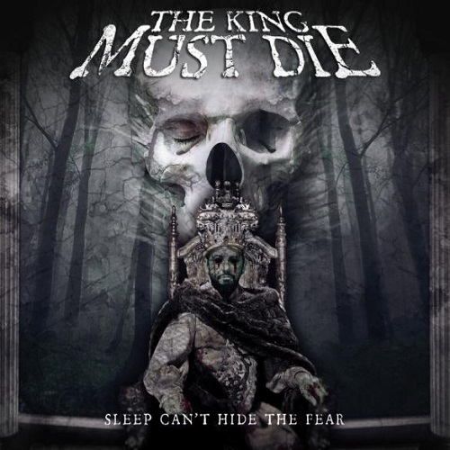 The King Must Die - Sleep Can't Hide The Fear (2014)