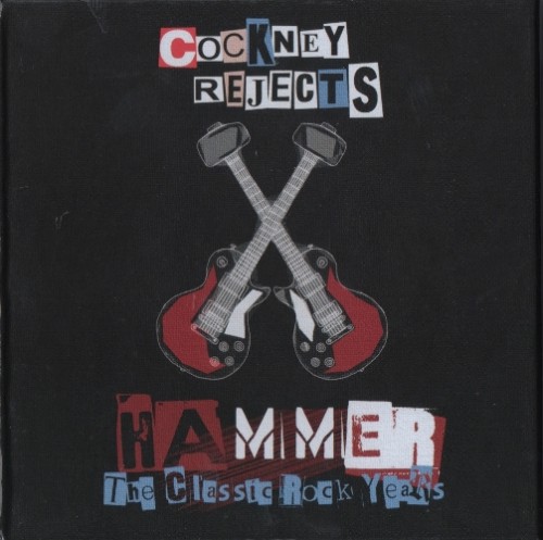 Cockney Rejects - Hammer: The Classic Rock Years [Boxed Set 4CD] (2013)